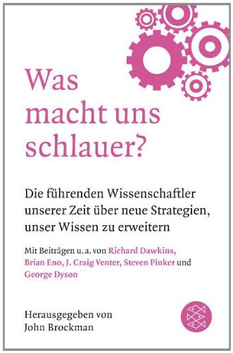  - Was macht uns schlauer?: Die führenden Wissenschaftler unserer Zeit über neue Strategien, unser Wissen zu erweitern