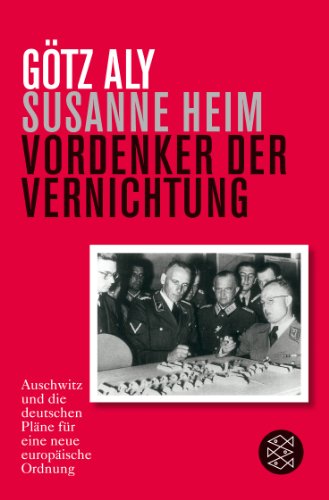  - Vordenker der Vernichtung: Auschwitz und die deutschen Pläne für eine neue europäische Ordnung