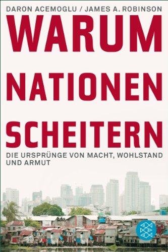  - Warum Nationen scheitern: Die Ursprünge von Macht, Wohlstand und Armut