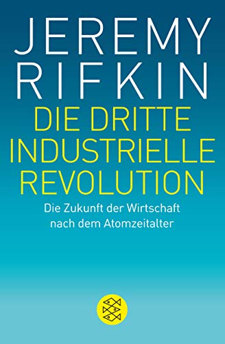  - Die dritte industrielle Revolution: Die Zukunft der Wirtschaft nach dem Atomzeitalter