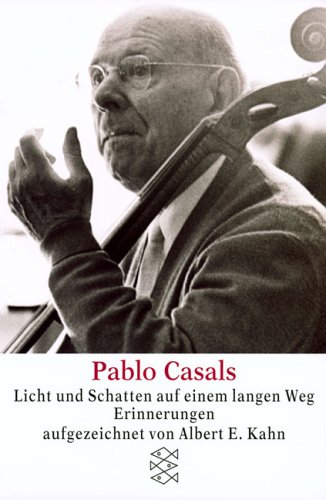  - Pablo Casals<br /> Licht und Schatten auf einem langen Weg: Erinnerungen