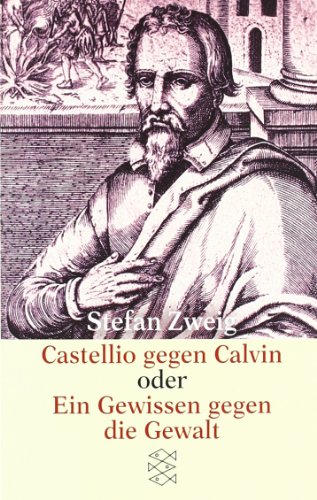  - Castellio gegen Calvin oder Ein Gewissen gegen die Gewalt