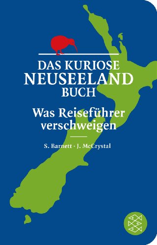  - Das kuriose Neuseeland-Buch: Was Reiseführer verschweigen