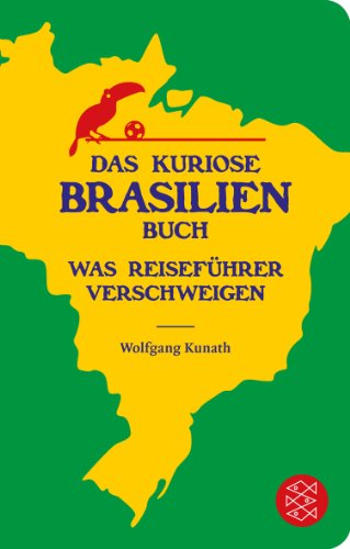  - Das kuriose Brasilien-Buch: Was Reiseführer verschweigen (Fischer TaschenBibliothek)