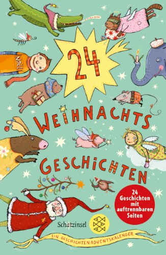  - 24 Weihnachtsgeschichten. Ein Geschichten-Adventskalender