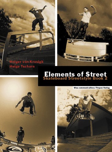  - Elements of Street: Skateboard Streetstyle Book 2