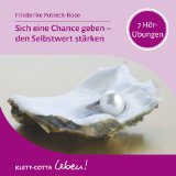  - Selbstzuwendung, Selbstakzeptanz, Selbstvertrauen. Psychotherapeutische Interventionen zum Aufbau von Selbstwertgefühl (Leben Lernen 163)