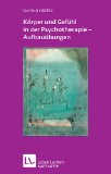  - Körper und Gefühl in der Psychotherapie - Basisübungen (Leben Lernen 120)