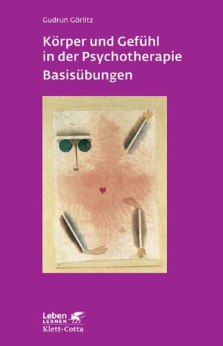  - Körper und Gefühl in der Psychotherapie - Basisübungen (Leben Lernen 120)