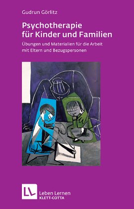  - Psychotherapie für Kinder und Familien. Übungen u. Materialien f. d. Arbeit m. Eltern und Bezugspersonen (Leben Lernen 179)