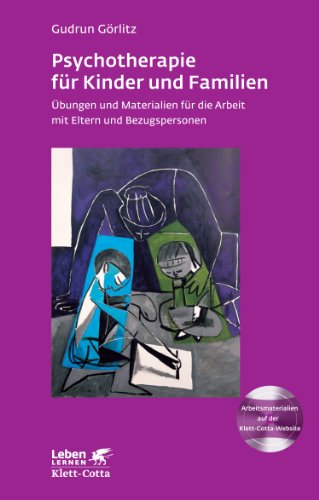  - Psychotherapie für Kinder und Familien: Übungen und Materialien für die Arbeit mit Eltern und Bezugspersonen