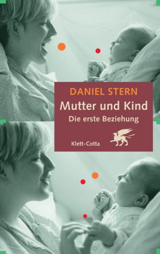  - Mutter und Kind. Die erste Beziehung