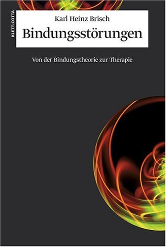  - Bindungsstörungen: Von der Bindungstheorie zur Therapie