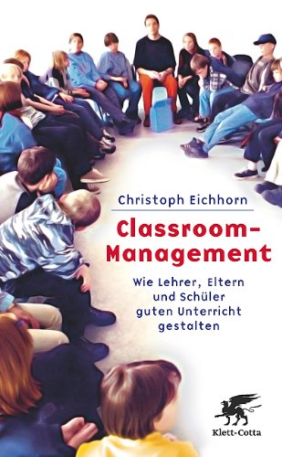  - Classroom-Management: Wie Lehrer, Eltern und Schüler guten Unterricht gestalten