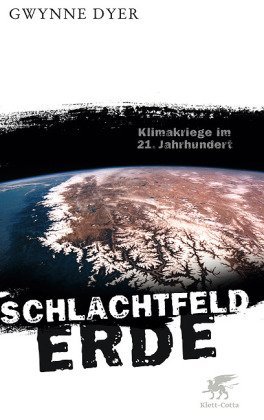  - Schlachtfeld Erde: Klimakriege im 21. Jahrhundert