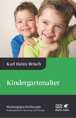  - Kindergartenalter: Karl Heinz Brisch Bindungspsychotherapie