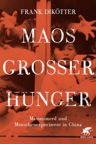  - Maos Großer Hunger: Massenmord und Menschenexperiment in China