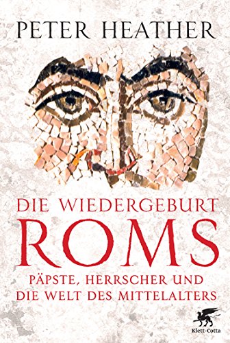  - Die Wiedergeburt Roms: Päpste, Herrscher und die Welt des Mittelalters