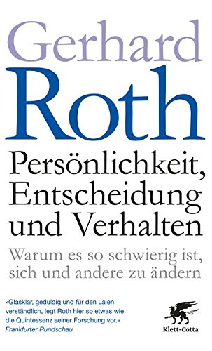  - Persönlichkeit, Entscheidung und Verhalten: Warum es so schwierig ist, sich und andere zu ändern - Aktualisierte und erweiterte Auflage