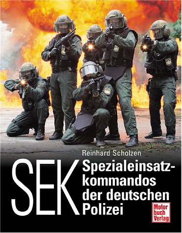 Scholzen, Reinhard - SEK. Spezialeinsatzkommandos der deutschen Polizei