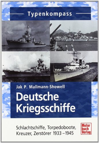  - Deutsche Kriegsschiffe: Schlachtschiffe, Torpedoboote, Kreuzer, Zerstörer 1933-1945 (Typenkompass)