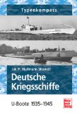  - Deutsche Kriegsschiffe: Schlachtschiffe, Torpedoboote, Kreuzer, Zerstörer 1933-1945 (Typenkompass)