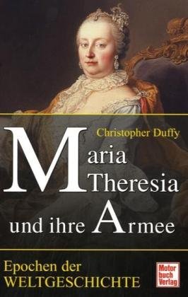  - Maria Theresia und ihre Armee (Epochen der Weltgeschichte)