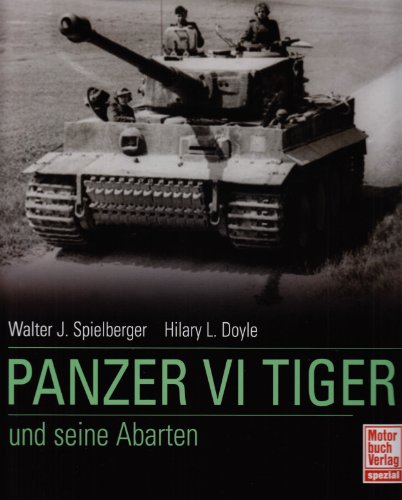  - Der Panzer VI Tiger und seine Abarten