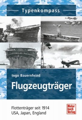  - Flugzeugträger: Flottenträger im Zweiten Weltkrieg: USA, Japan, England (Typenkompass)