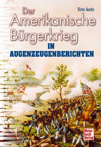  - Der Amerikanische Bürgerkrieg in Augenzeugenberichten