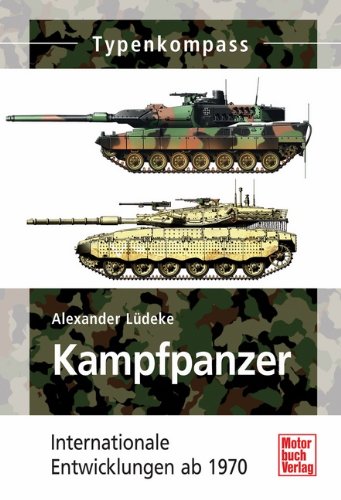  - Kampfpanzer: Internationale Entwicklungen seit 1970 (Typenkompass)