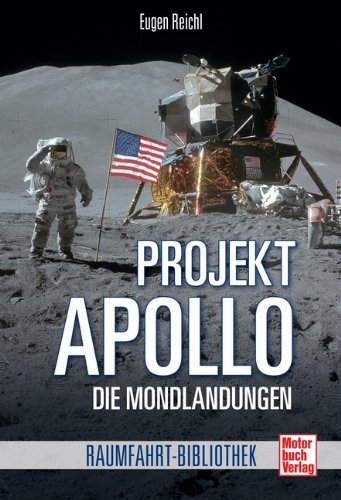  - Projekt »Apollo«: Die Mondlandungen (Raumfahrt-Bibliothek)