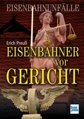  - Eisenbahner vor Gericht: Eisenbahnunfälle