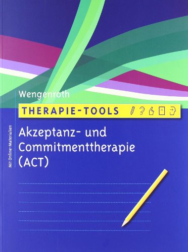  - Therapie-Tools Akzeptanz- und Commitmenttherapie: Mit Online-Materialien