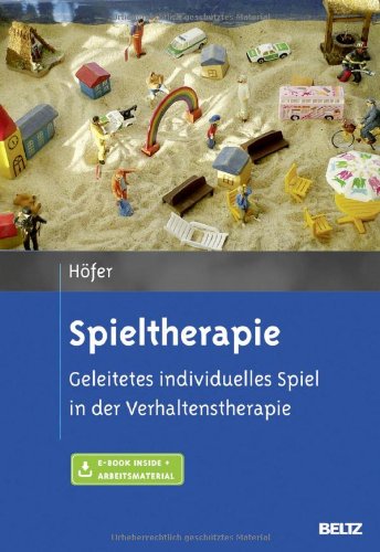  - Spieltherapie: Geleitetes individuelles Spiel in der Verhaltenstherapie. Mit E-Book inside und Arbeitsmaterial