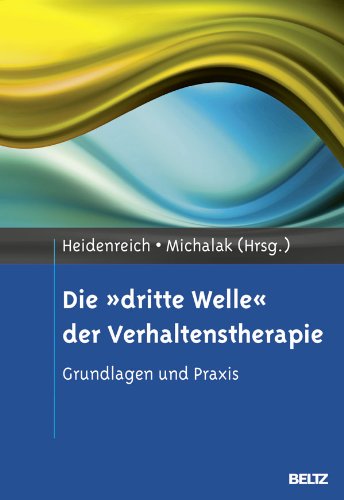  - Die »dritte Welle« der Verhaltenstherapie: Grundlagen und Praxis