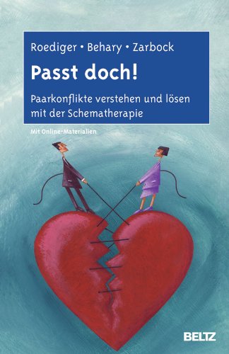  - Passt doch!: Paarkonflikte verstehen und lösen mit der Schematherapie. Mit Online-Materialien