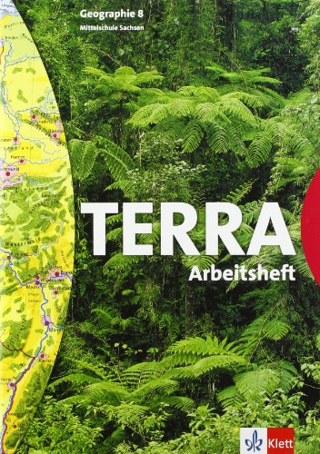  - TERRA Geographie für Sachsen - Ausgabe für Mittelschulen (Bisherige Ausgabe): TERRA. Geographie für Sachsen. 8. Schuljahr. Arbeitsheft. Mittelschulen. Neubearbeitung