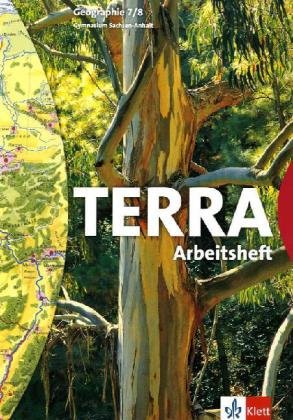  - TERRA Geographie für Sachsen-Anhalt - Ausgabe für Sekundarschulen und Gymnasien: TERRA Geographie, Ausgabe Sachsen-Anhalt, Sekundarschule und ... : 7./8. Schuljahr, Arbeitsheft Gymnasium