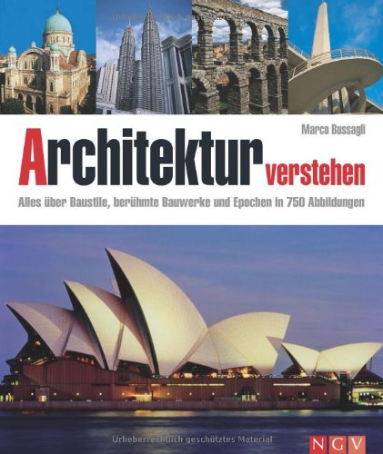  - Architektur verstehen: Alles über Baustile, berühmte Bauwerke und Epochen in 750 Abbildungen