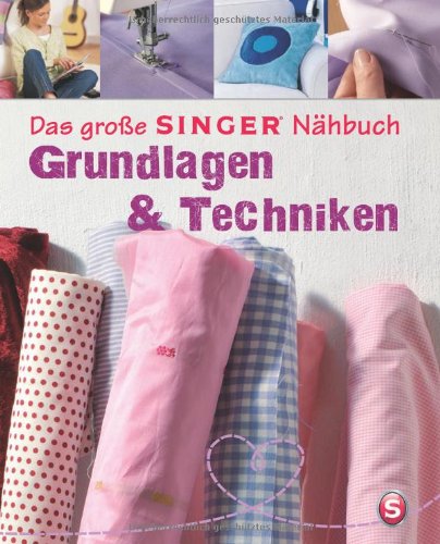  - Das große SINGER Nähbuch - Grundlagen & Techniken