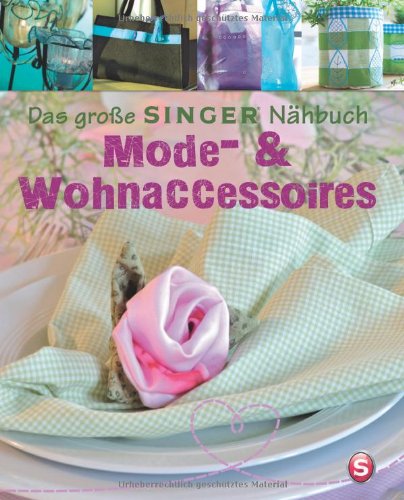  - Das große SINGER Nähbuch - Mode- & Wohn-Accessoires