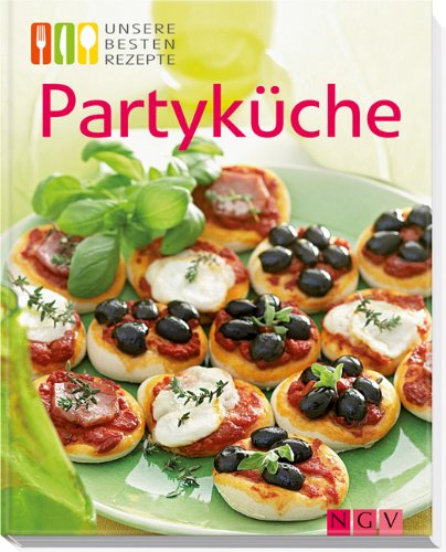  - Partyküche: Unsere besten Rezepte