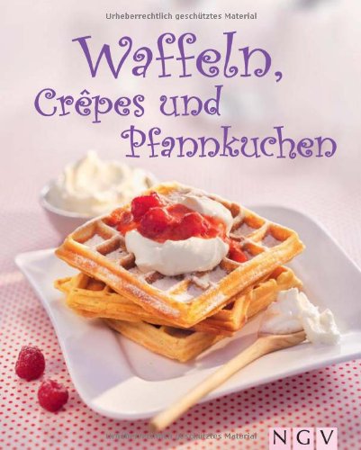  - Waffeln, Crêpes & Pfannkuchen