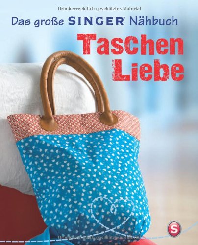  - Das große SINGER Nähbuch Taschen-Liebe