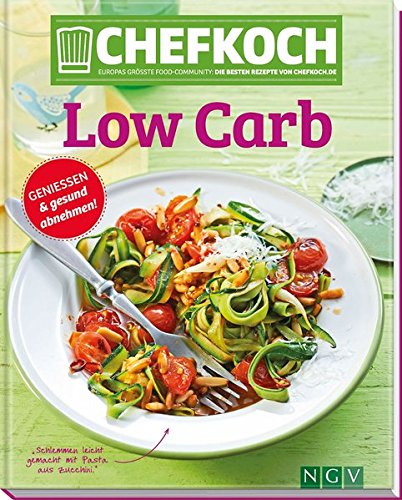  - CHEFKOCH Low Carb: Genießen & gesund abnehmen