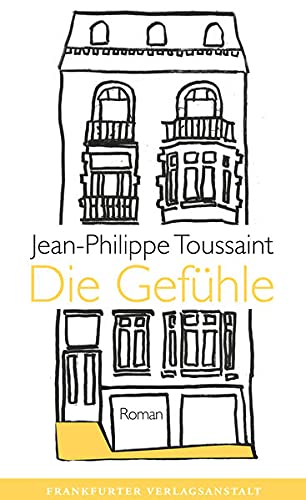 Toussaint, Jean-Philippe - Die Gefühle