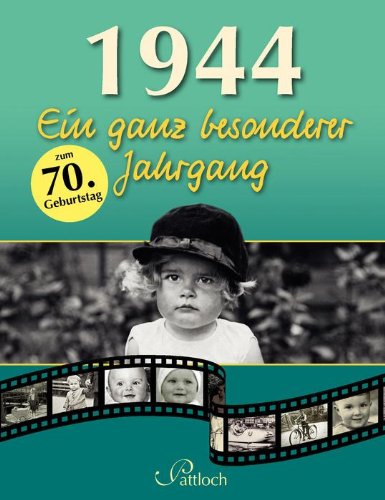  - 1944: Ein ganz besonderer Jahrgang