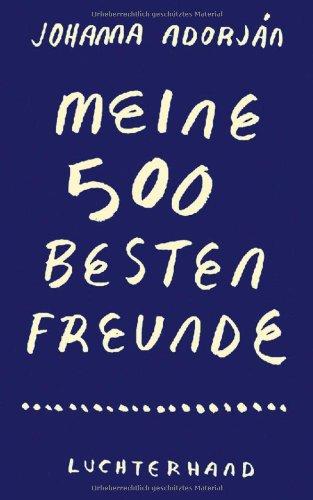 Adorjan, Johanna - Meine 500 besten Freunde