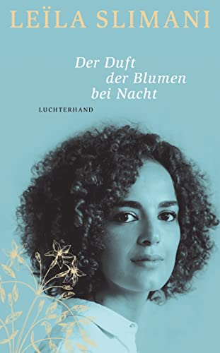 Slimani, Leïla - Der Duft der Blumen bei Nacht